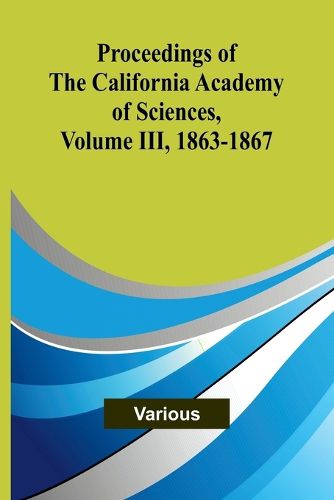 Cover image for Proceedings of the California Academy of Sciences, Volume III, 1863-1867