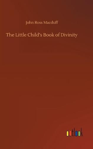 Cover image for The Little Child's Book of Divinity