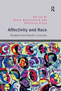 Cover image for Affectivity and Race: Studies from Nordic Contexts