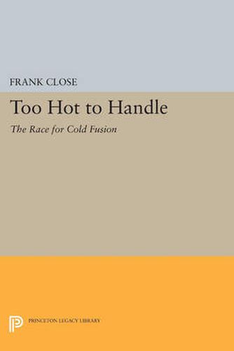 Cover image for Too Hot to Handle: The Race for Cold Fusion