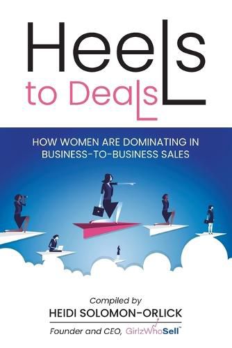 Cover image for Heels to Deals: How Women are Dominating in Business-to-Business Sales