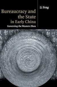 Cover image for Bureaucracy and the State in Early China: Governing the Western Zhou