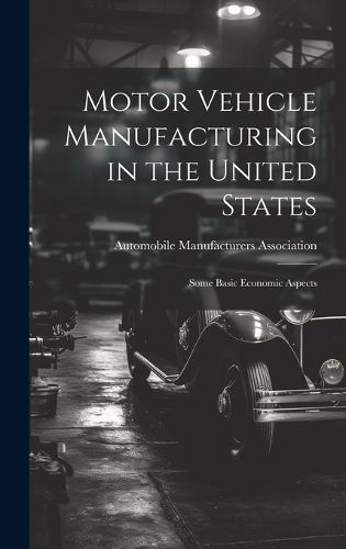 Cover image for Motor Vehicle Manufacturing in the United States