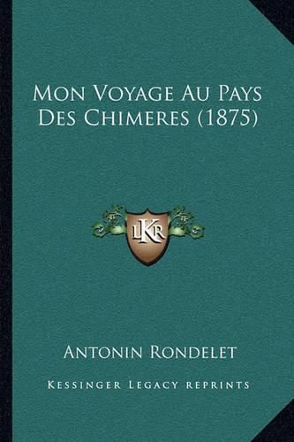 Mon Voyage Au Pays Des Chimeres (1875)