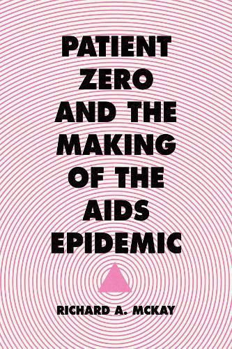 Cover image for Patient Zero and the Making of the AIDS Epidemic