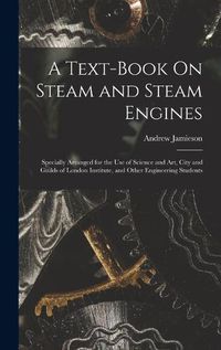 Cover image for A Text-Book On Steam and Steam Engines