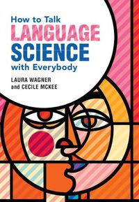 Cover image for How to Talk Language Science with Everyone