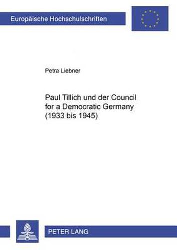 Cover image for Paul Tillich Und Der Council for a Democratic Germany (1933 Bis 1945)