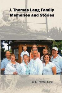 Cover image for J. Thomas Lang Family Memories and Stories (paperback)