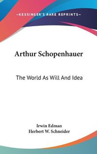 Cover image for Arthur Schopenhauer: The World as Will and Idea