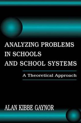 Cover image for Analyzing Problems in Schools and School Systems: A Theoretical Approach