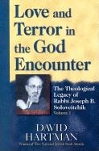 Cover image for Love and Terror in the God Encounter: The Theological Legacy of Rabbi Joseph Soloveitchik