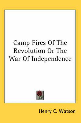 Cover image for Camp Fires Of The Revolution Or The War Of Independence