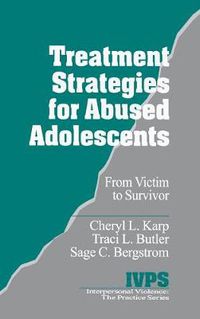 Cover image for Treatment Strategies for Abused Adolescents: From Victim to Survivor