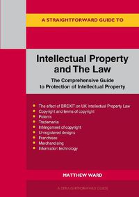 Cover image for Intellectual Property And The Law: The Comprehensive Guide to Protection of Intellectual Property