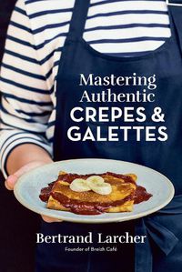 Cover image for Mastering Authentic Crepes and Galettes