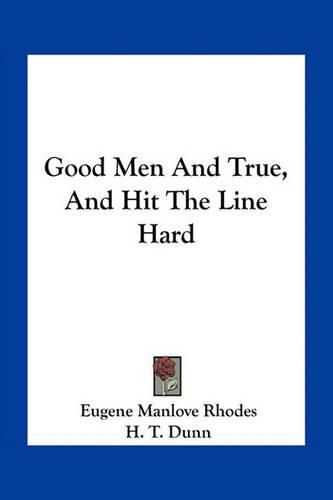 Good Men and True, and Hit the Line Hard