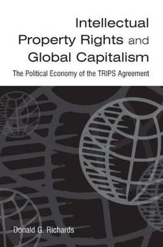 Cover image for Intellectual Property Rights and Global Capitalism: The Political Economy of the TRIPS Agreement