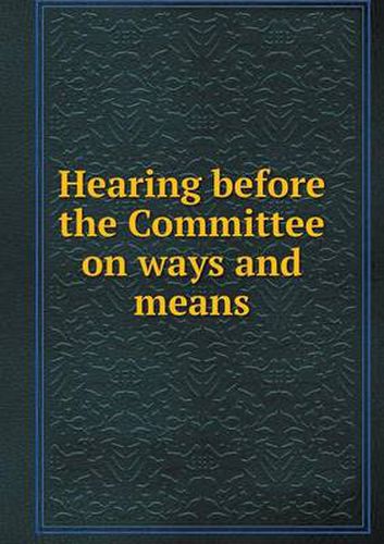 Cover image for Hearing before the Committee on ways and means