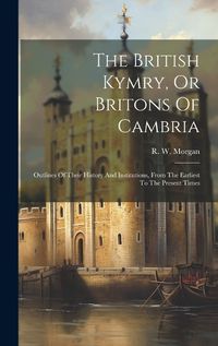 Cover image for The British Kymry, Or Britons Of Cambria