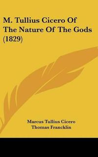 Cover image for M. Tullius Cicero Of The Nature Of The Gods (1829)