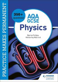 Cover image for Practice makes permanent: 350+ questions for AQA GCSE Physics