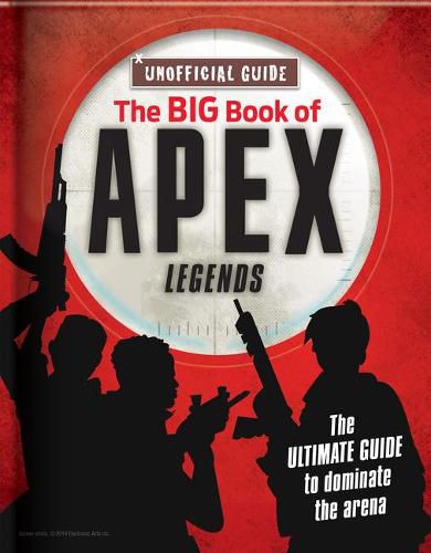 Cover image for The Big Book of Apex Legends (Unoffical Guide): The Ultimate Guide to Dominate the Arena