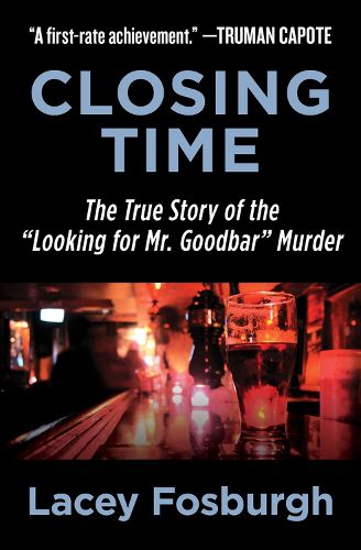 Cover image for Closing Time: The True Story of the  Looking for Mr. Goodbar  Murder