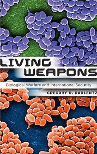 Cover image for Living Weapons: Biological Warfare and International Security