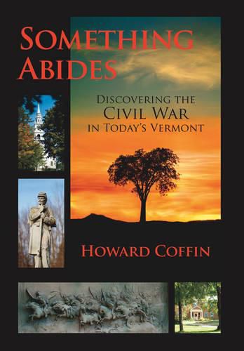 Cover image for Something Abides: Discovering the Civil War in Today's Vermont