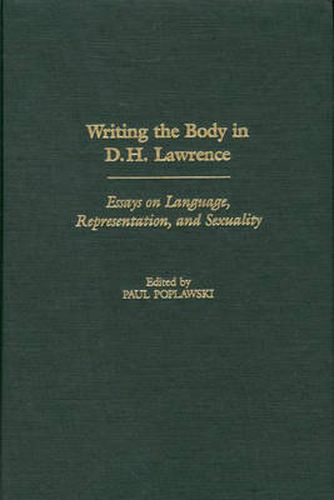 Writing the Body in D.H. Lawrence: Essays on Language, Representation, and Sexuality