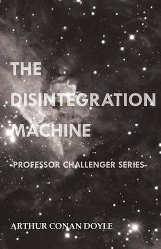 Cover image for The Disintegration Machine (Professor Challenger Series)