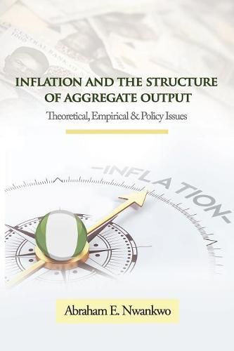 Cover image for Inflation and the Structure of Aggregate Output: Theoretical, Empirical and Policy Issues