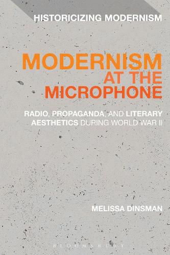 Cover image for Modernism at the Microphone: Radio, Propaganda, and Literary Aesthetics During World War II