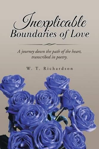 Cover image for Inexplicable Boundaries of Love: A journey down the path of the heart, transcribed in poetry.