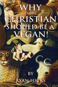 Cover image for Why Every Christian Should Be A Vegan