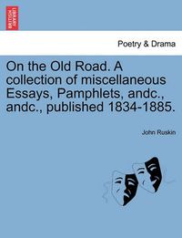 Cover image for On the Old Road. a Collection of Miscellaneous Essays, Pamphlets, Andc., Andc., Published 1834-1885.