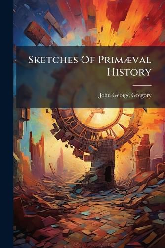 Cover image for Sketches Of Primaeval History