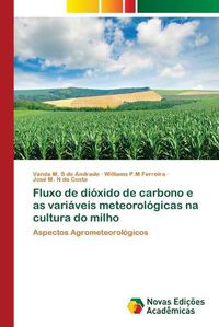 Cover image for Fluxo de dioxido de carbono e as variaveis meteorologicas na cultura do milho