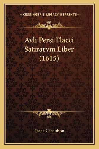 Avli Persi Flacci Satirarvm Liber (1615)