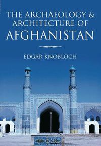 Cover image for The Archaeology and Architecture of Afghanistan