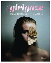 Cover image for #girlgaze: How Girls See the World