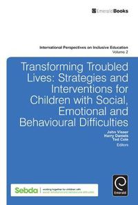 Cover image for Transforming Troubled Lives: Strategies and Interventions for Children with Social, Emotional and Behavioural Difficulties