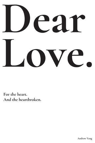 Cover image for Dear Love: For the heart and the heartbroken.