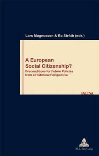 Cover image for A European Social Citizenship?: Preconditions for Future Policies from a Historical Perspective