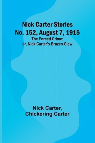 Nick Carter Stories No. 152, August 7, 1915