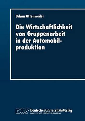 Cover image for Die Wirtschaftlichkeit Von Gruppenarbeit in Der Automobilproduktion: Fallstudie in Einer Automobilendmontage