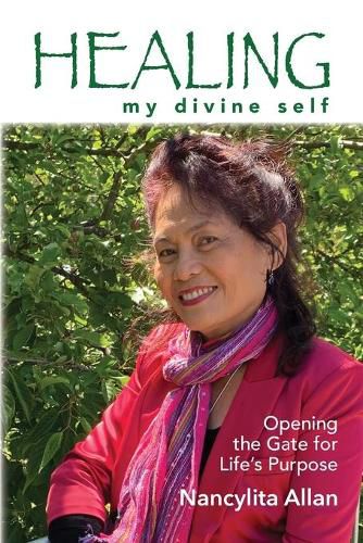 Cover image for Healing my divine self: Opening the gate for life's purpose