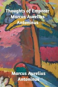 Cover image for Thoughts of the Emperor Marcus Aurelius Antoninus