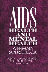 Cover image for AIDS, Health, and Mental Health: A Primary Sourcebook